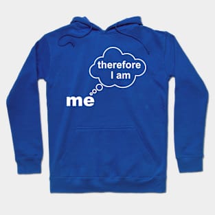 I THINK THEREFORE I AM Hoodie